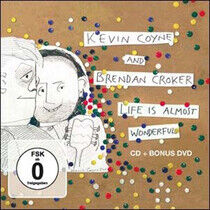 Coyne, Kevin & Brendan Cr - Life is Almost.. -CD+Dvd-