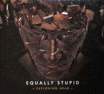 Equally Stupid - Exploding Head