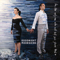 Goodnight Moonshine - I'm the Only One Who..