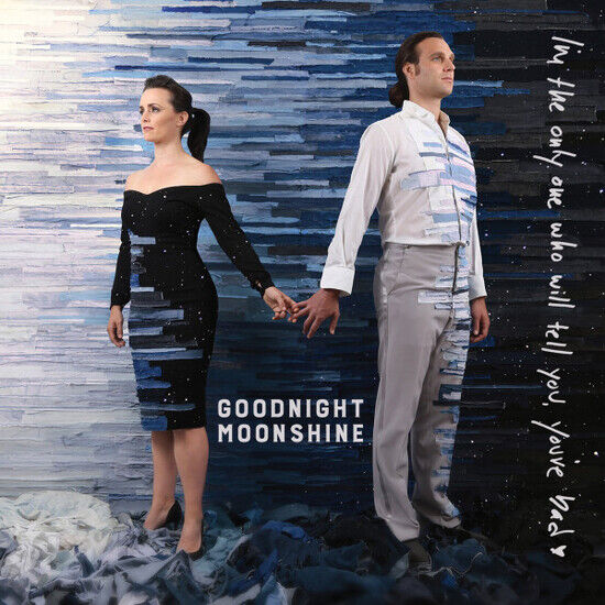 Goodnight Moonshine - I\'m the Only One Who..