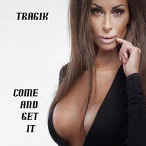 Tragik - Come and Get It -Digi-