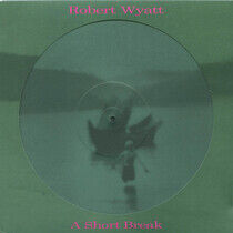Wyatt, Robert - A Short Break -Hq-
