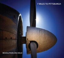 Seven Miles To Pittsburgh - Revolution On Hold