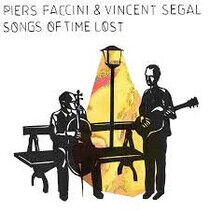 Faccini, Piers & Vincent Segal - Songs of Time Lost