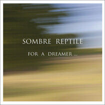 Sombre Reptile - For a Dreamer