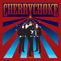 Cherry Choke - Cherry Choke