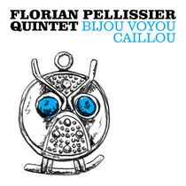 Pellissier Quintet, Flori - Bijou Voyou Caillou