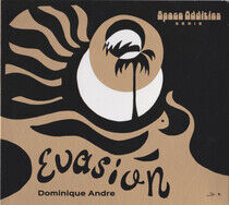 Andre, Dominique - Evasion