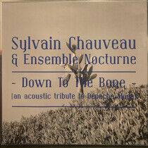 Chauvaeu, Sylvain -& Ense - Down To the Bone:..