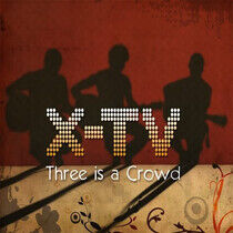 X-Tv - Three is a Crowd