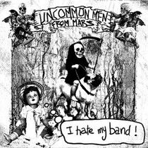 Uncommonmenfrommars - I Hate My Band