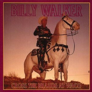 Walker, Billy - Cross the Brazos At Waco