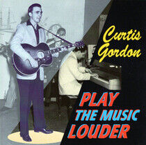 Gordon, Curtis - Play the Music Louder