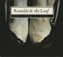 Renaldo & the Loaf - Elbow is Taboo & Elbonus