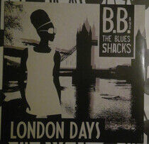 B.B. & the Blues Shacks - London Days