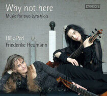 Perl, Hille - Why Not Here:Music For 2