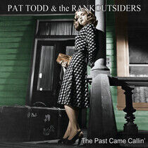Todd, Pat & the Rank Outs - Past Came Callin'