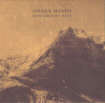 Omega Massif - Geisterstadt + Kalt
