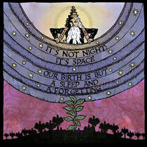 It's Not Night: It's Spac - Our Birth is But A.. -Hq-