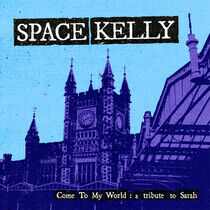 Space Kelly - Come To My World; A..
