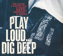 Gillam, Tom - Play Loud Dig Deep Live
