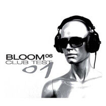 Bloom 06 - Club Test 01