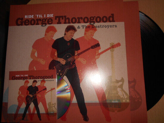 Thorogood, George - Ride \'Til I Die -Ltd-