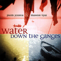 Joshua, Prem/Manish Vyas - Water Down the Ganges