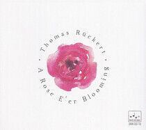 Ruckert, Thomas - A Rose E' Er Blooming