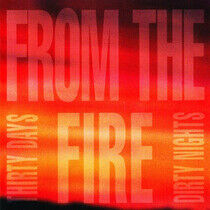 From the Fire - Thirty Days Dirty Nights