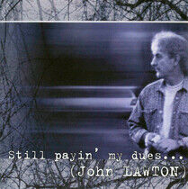 Lawton, John - Still Payin' My Dues To..