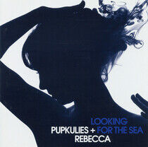 Pupkulies & Rebecca - Looking For the Sea