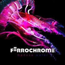 Ferrochrome - Medusa Water