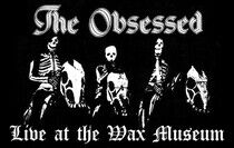 Obsessed - Live At the Wax Museum..