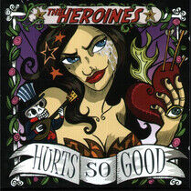 Heroines - Hurts So Good