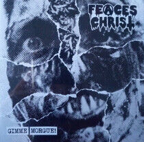 Feaces Christ - Gimme Morgue!