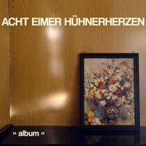 Acht Eimer Huhnerherzen - Album