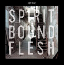 Kelly, Scott - Spirit Bound Flesh
