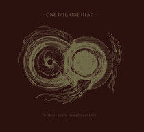 One Tail, One Head - Worlds Open,.. -Digi-