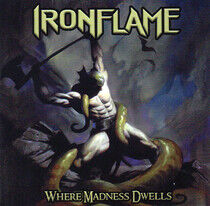 Ironflame - Where Madness.. -Reissue-