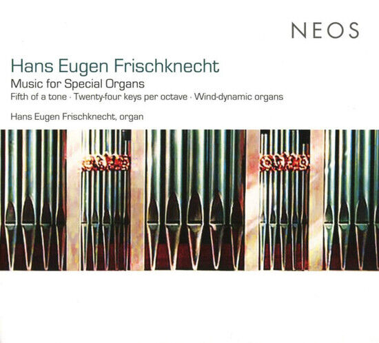 Frischknecht, Hans Eugen - Music For Special Organs