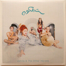 Jamila & the Other Heroes - Sit El Kon (the..