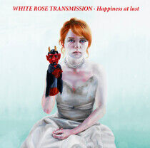 White Rose Transmission - Happiness At Last