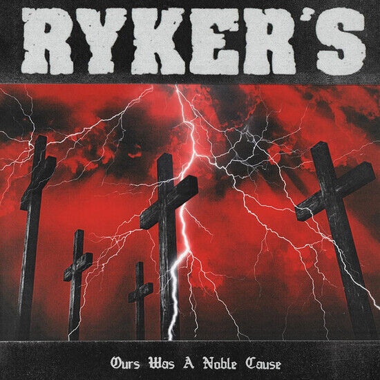 Ryker\'s - Ours Was a Noble Cause