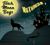 Black Moon Boys - Nuthouse