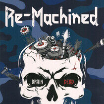 Re-Machined - Brain Dead
