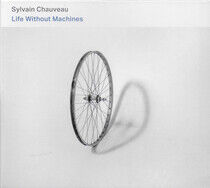 Chauveau, Sylvain - Life Without Machines