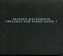 Akihiko, Matsumoto - Preludes For Piano Book 1