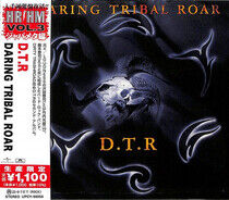 D.T.R - Daring Tribal Roar -Ltd-