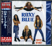 Roxy Blue - Want Some? -Ltd-